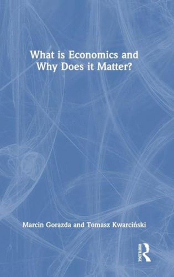 What is Economics and Why Does it Matter?