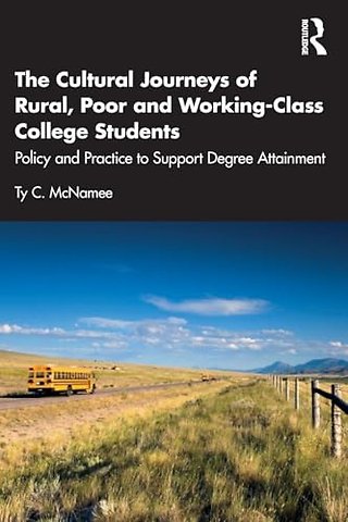 The Cultural Journeys of Rural, Poor and Working-Class College Students