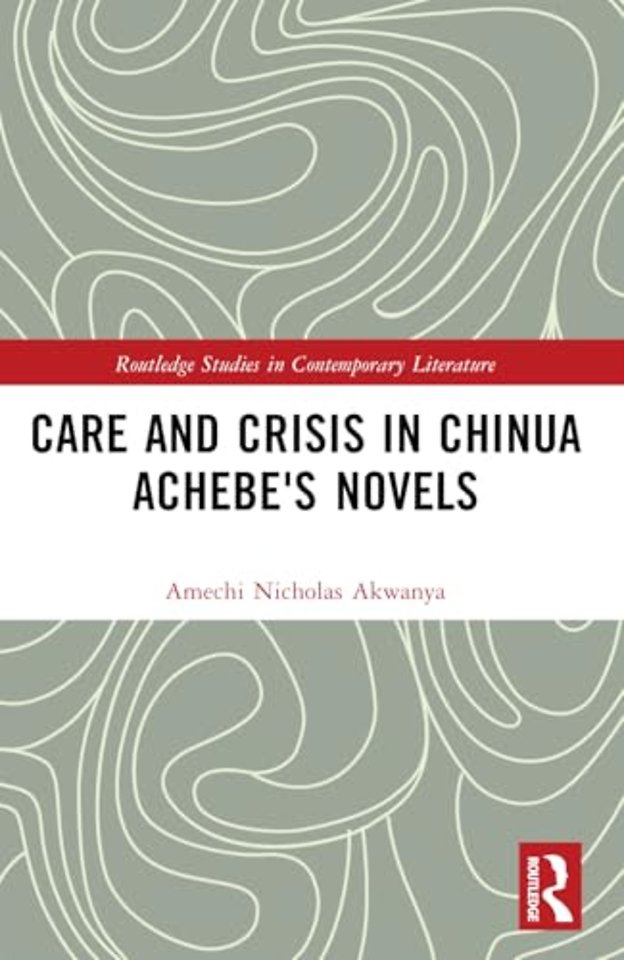 Care and Crisis in Chinua Achebe's Novels