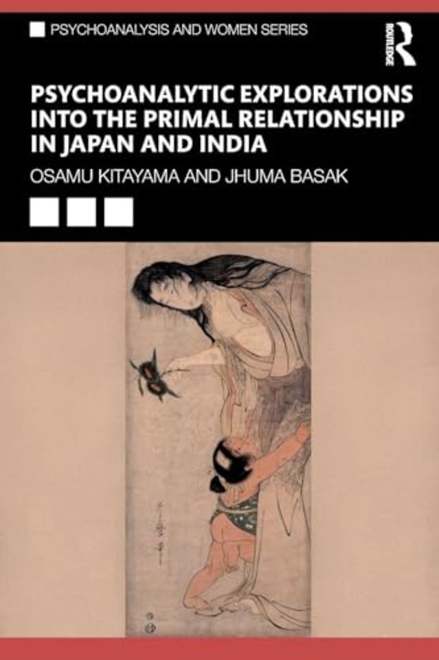 Psychoanalytic Explorations into the Primal Relationship in Japan and India