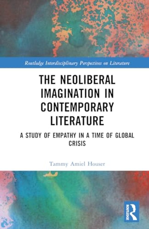 The Neoliberal Imagination in Contemporary Literature