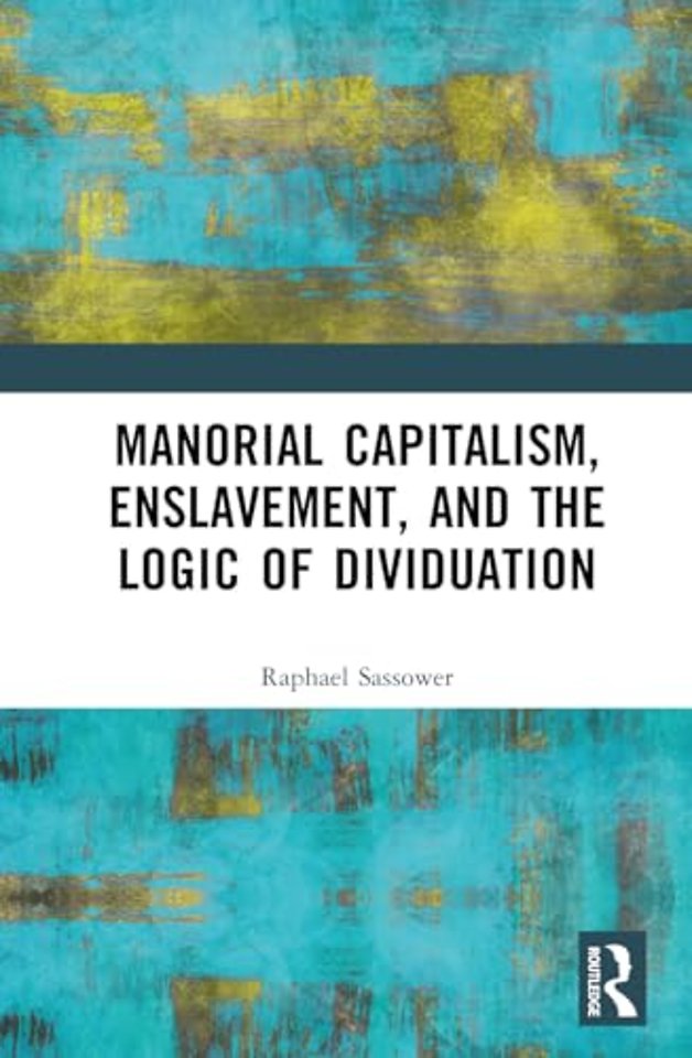 Manorial Capitalism, Enslavement, and the Logic of Dividuation