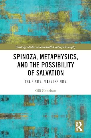 Spinoza, Metaphysics, and the Possibility of Salvation