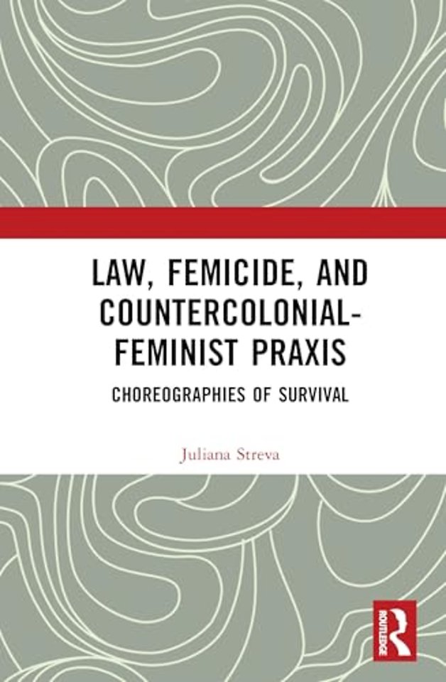 Law, Femicide, and Countercolonial-Feminist Praxis