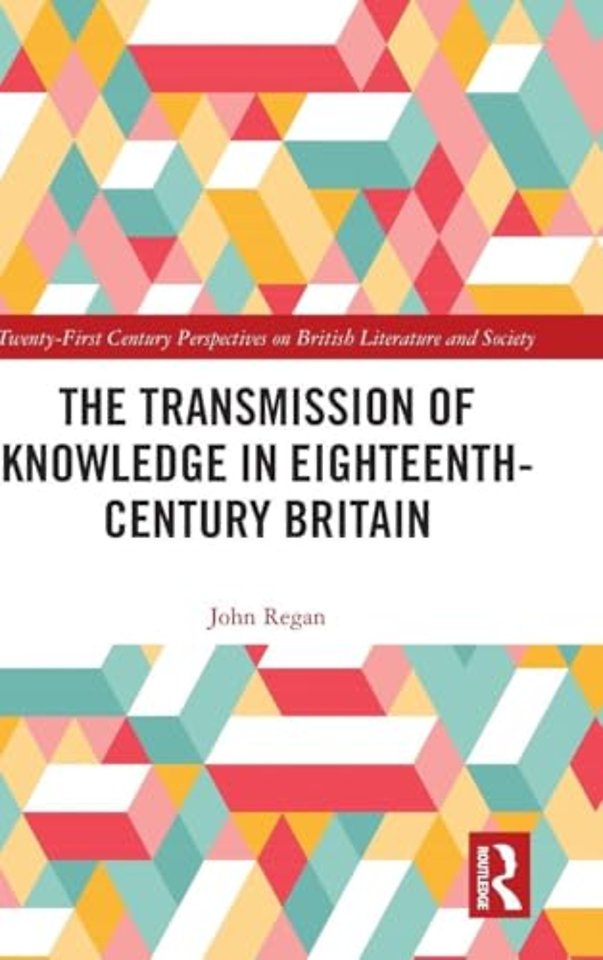 The Transmission of Knowledge in Eighteenth-Century Britain
