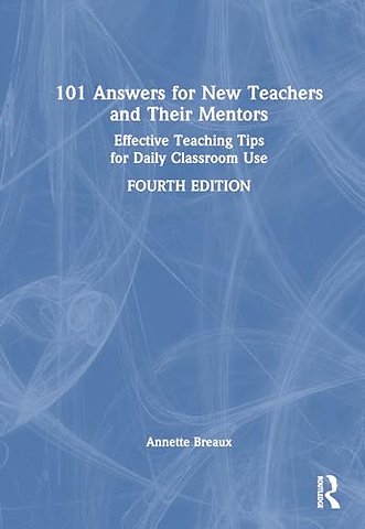 101 Answers for New Teachers and Their Mentors