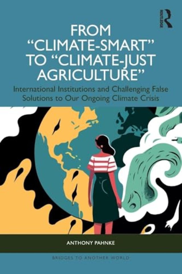 From "Climate-Smart" to "Climate-Just Agriculture”