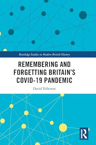 Remembering and Forgetting Britain’s COVID-19 Pandemic