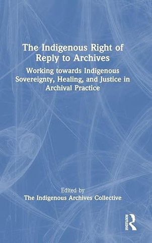 The Indigenous Right of Reply to Archives