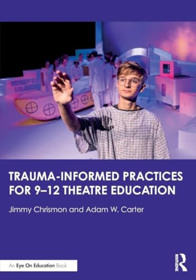 Trauma–Informed Practices for 9-12 Theatre Education