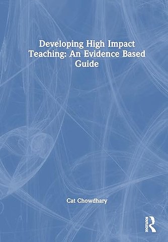 Developing High Impact Teaching: An Evidence-Based Guide
