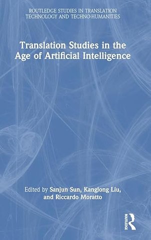 Translation Studies in the Age of Artificial Intelligence