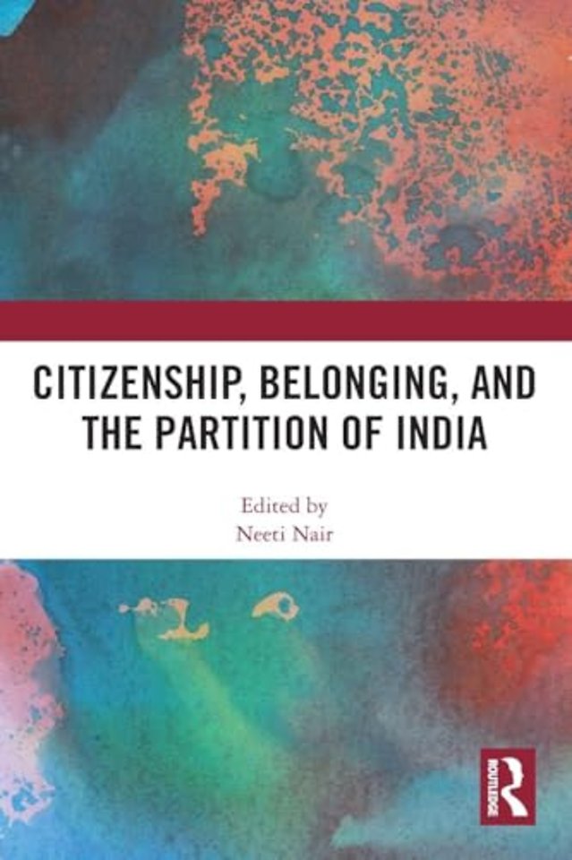 Citizenship, Belonging, and the Partition of India