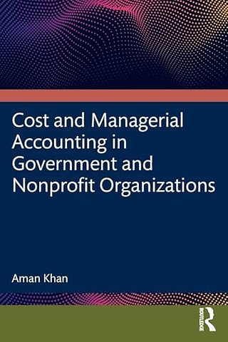 Cost and Managerial Accounting in Government and Nonprofit Organizations