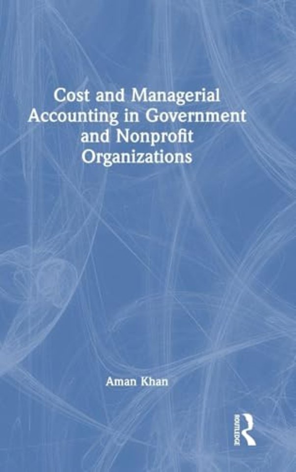 Cost and Managerial Accounting in Government and Nonprofit Organizations