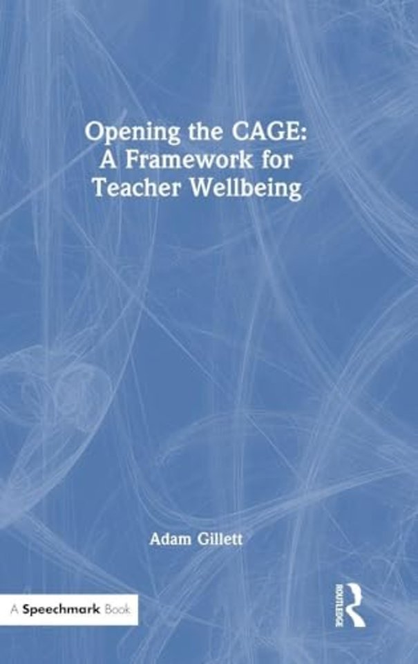 Opening the CAGE: A Framework for Teacher Wellbeing