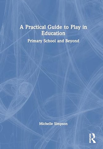 A Practical Guide to Play in Education