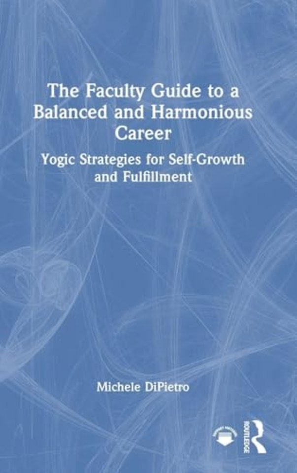 The Faculty Guide to a Balanced and Harmonious Career