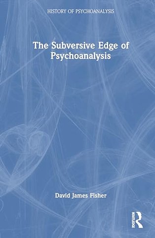 The Subversive Edge of Psychoanalysis