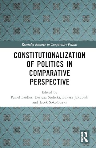 Constitutionalization of Politics in Comparative Perspective