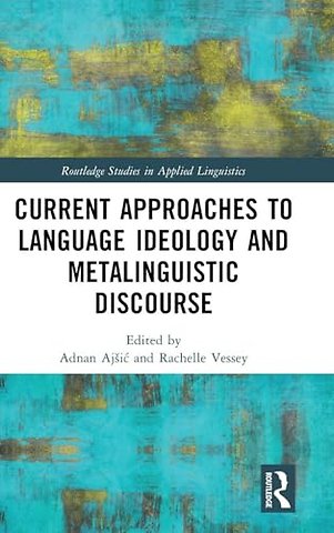 Current Approaches to Language Ideology and Metalinguistic Discourse