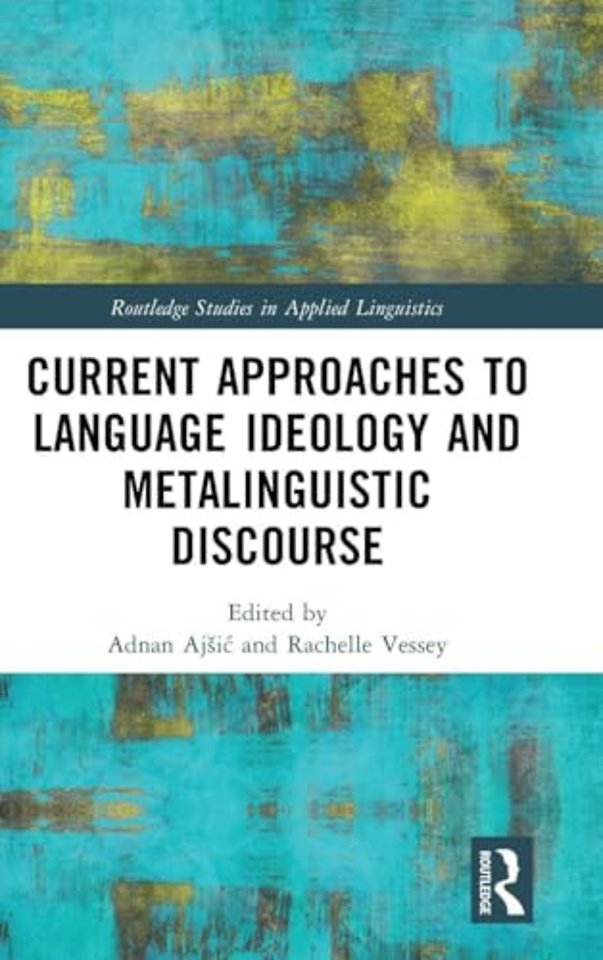 Current Approaches to Language Ideology and Metalinguistic Discourse