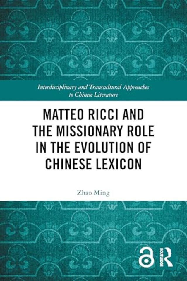 Matteo Ricci and the Missionary Role in the Evolution of Chinese Lexicon