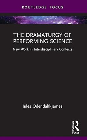 The Dramaturgy of Performing Science