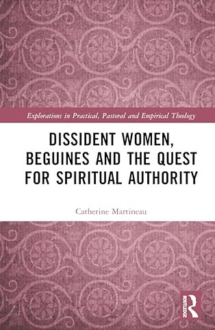 Dissident Women, Beguines, and the Quest for Spiritual Authority