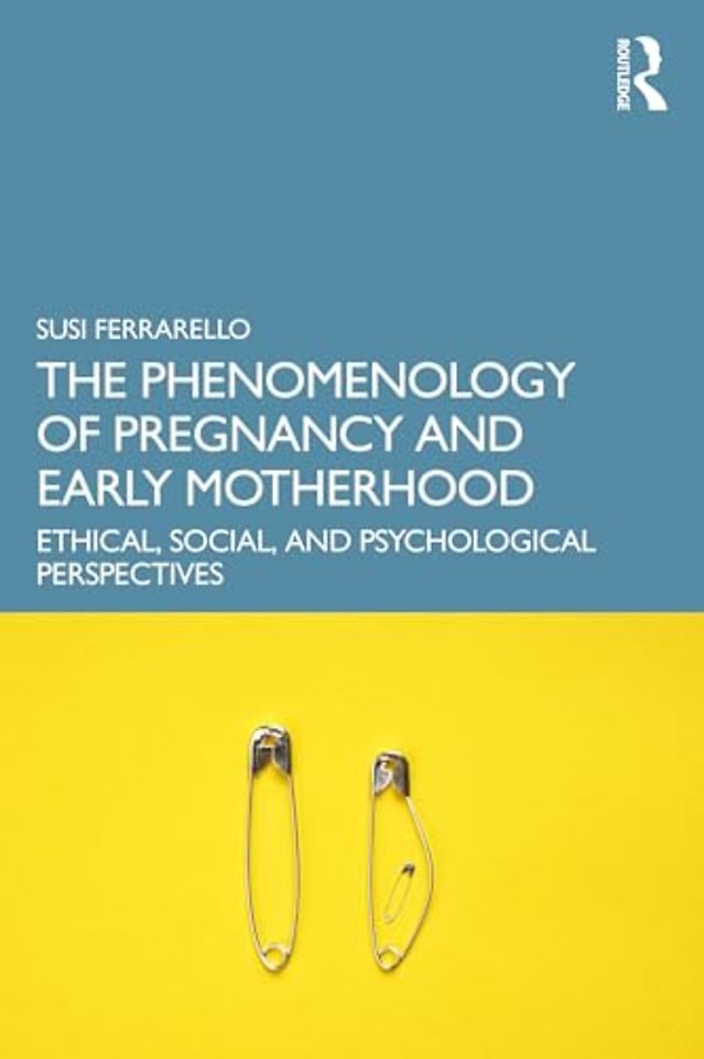 The Phenomenology of Pregnancy and Early Motherhood