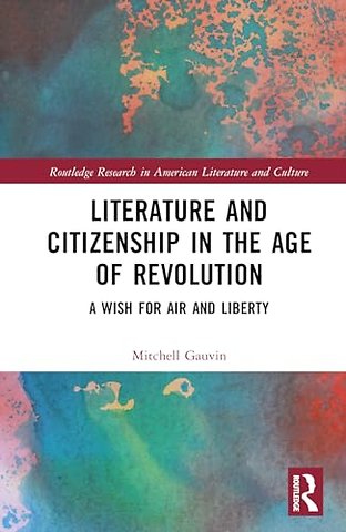 Literature and Citizenship in the Age of Revolution