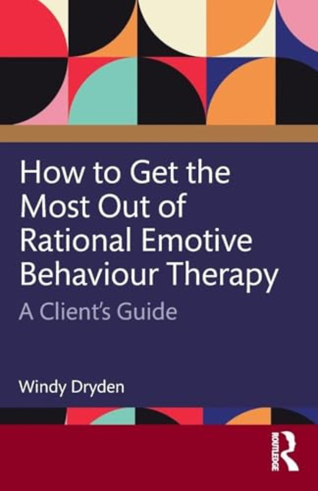 How to Get the Most Out of Rational Emotive Behaviour Therapy
