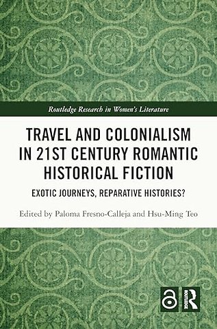 Travel and Colonialism in 21st Century Romantic Historical Fiction