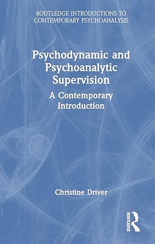 Psychodynamic and Psychoanalytic Supervision