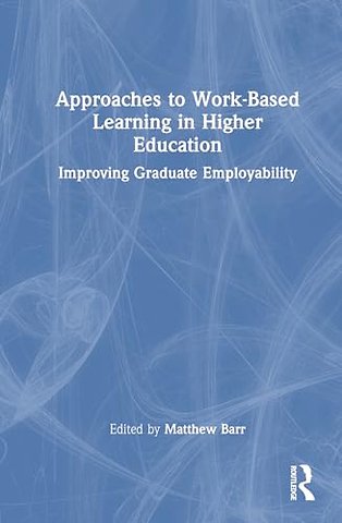 Approaches to Work-Based Learning in Higher Education