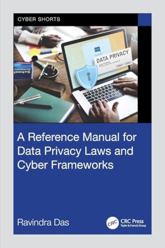 A Reference Manual for Data Privacy Laws and Cyber Frameworks