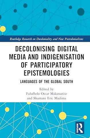 Decolonising Digital Media and Indigenisation of Participatory Epistemologies