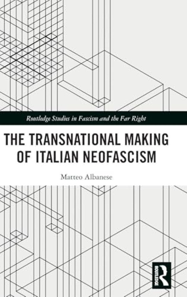 The Transnational Making of Italian Neofascism