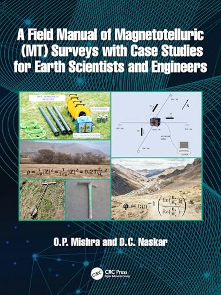 A Field Manual of Magnetotelluric (MT) Surveys with Case Studies for Earth Scientists and Engineers