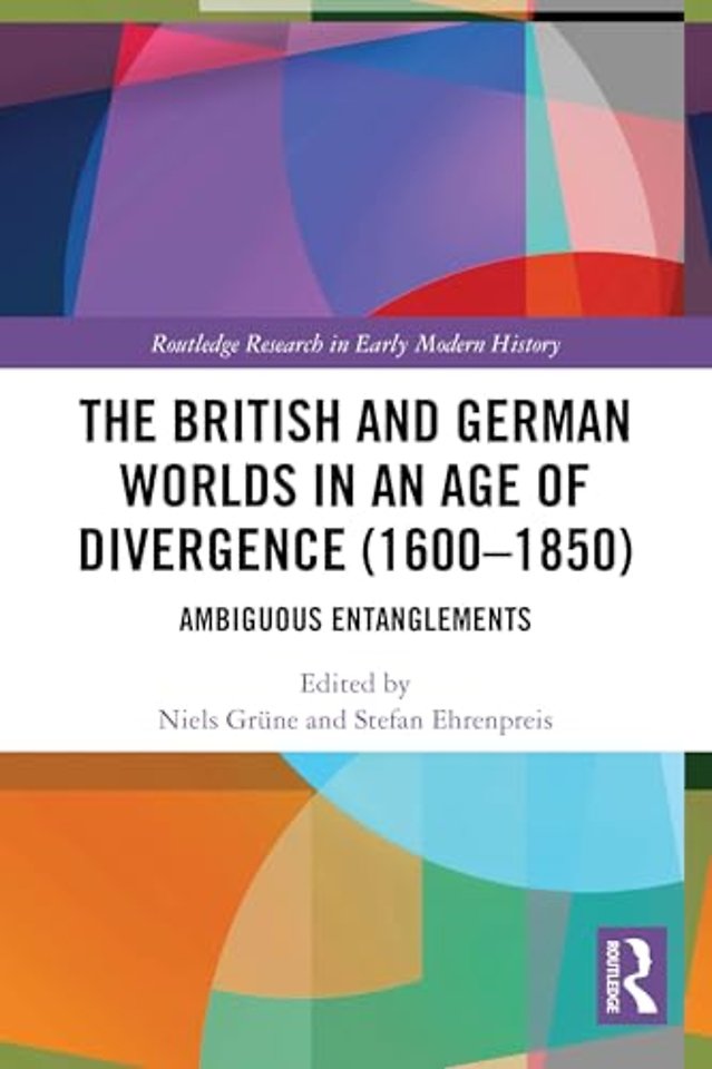 The British and German Worlds in an Age of Divergence (1600–1850)