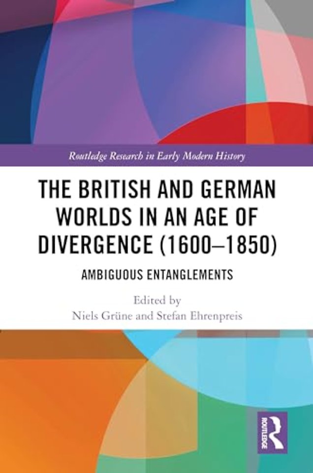 The British and German Worlds in an Age of Divergence (1600–1850)