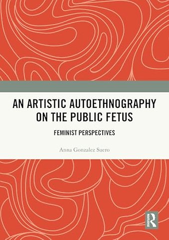 An Artistic Autoethnography on the Public Fetus