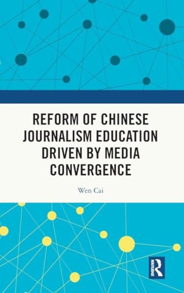 Reform of Chinese Journalism Education Driven by Media Convergence
