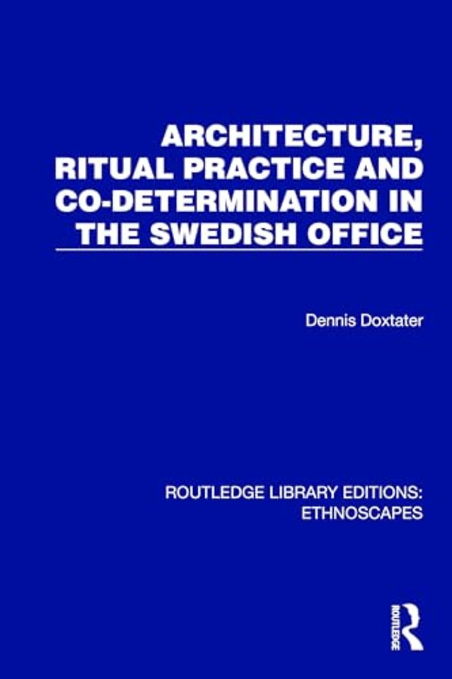Architecture, Ritual Practice and Co-determination in the Swedish Office