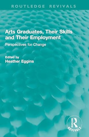Arts Graduates, Their Skills and Their Employment