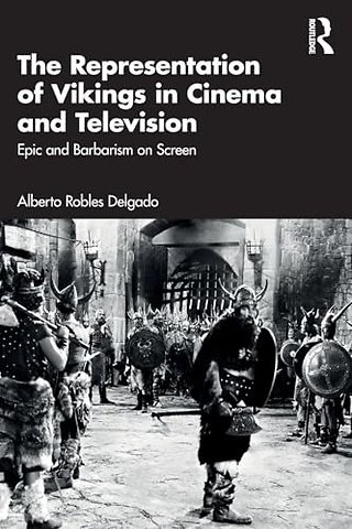 The Representation of Vikings in Cinema and Television