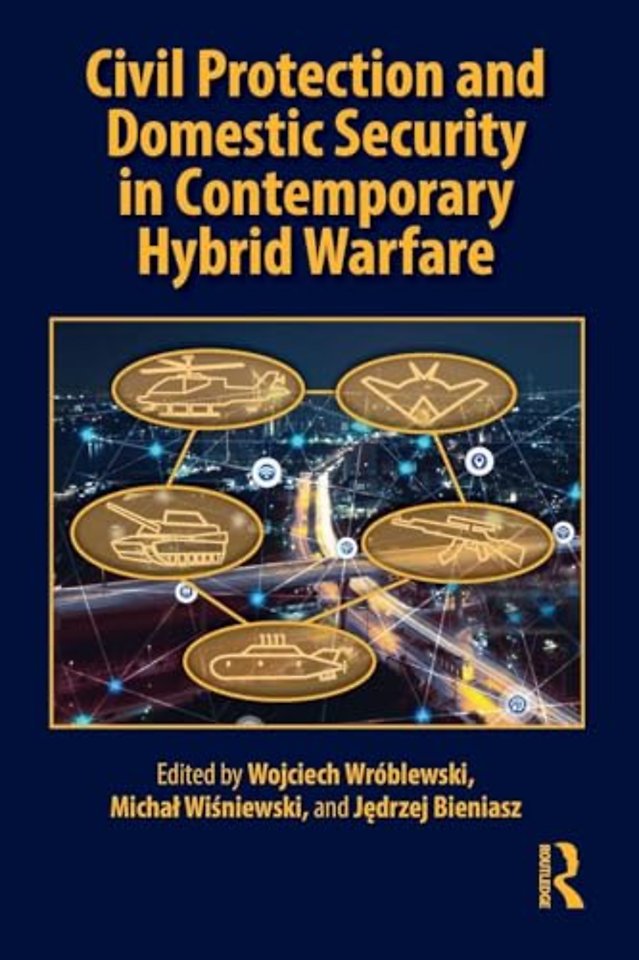 Civil Protection and Domestic Security in Contemporary Hybrid Warfare