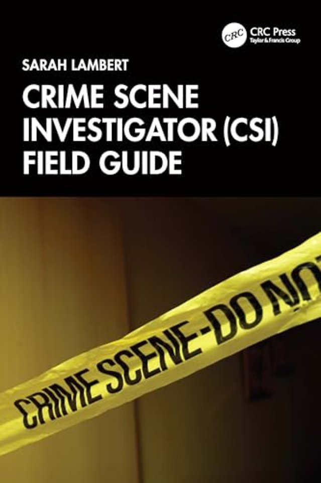Crime Scene Investigator (CSI) Field Guide