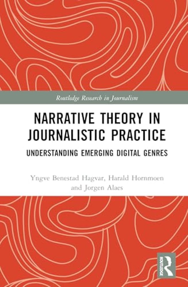 Narrative Theory in Journalistic Practice