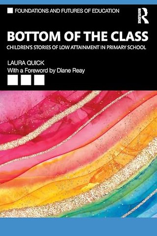 Bottom of the Class: Children’s Stories of Low Attainment in Primary School